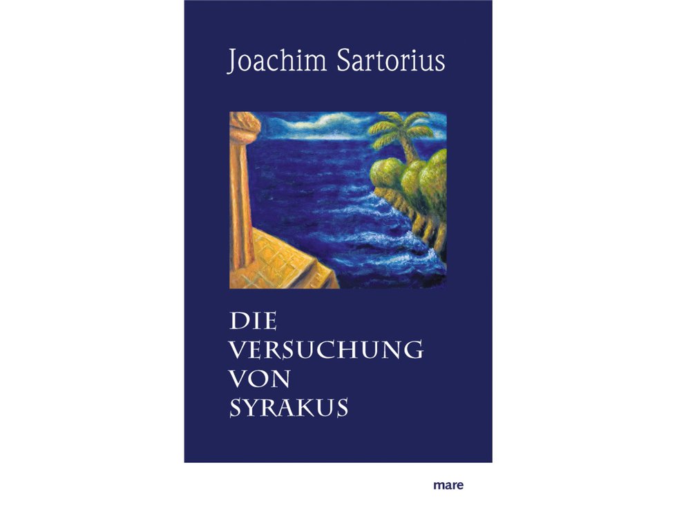 Joachim Sartorius: „Die Versuchung von Syrakus“