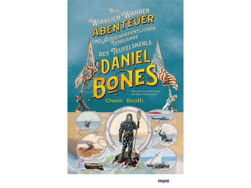 Die wirklich wahren Abenteuer (und außerordentlichen Lehrjahre) des Teufelskerls Daniel Bones